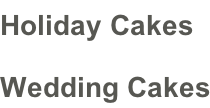 Holiday Cakes Wedding Cakes